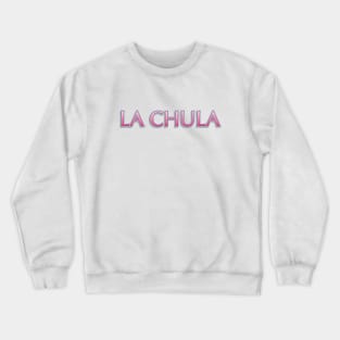 La Chula - Latina design Crewneck Sweatshirt